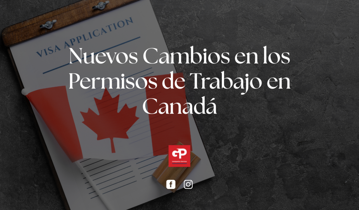 Nuevos Cambios en los Permisos de Trabajo en Canadá
